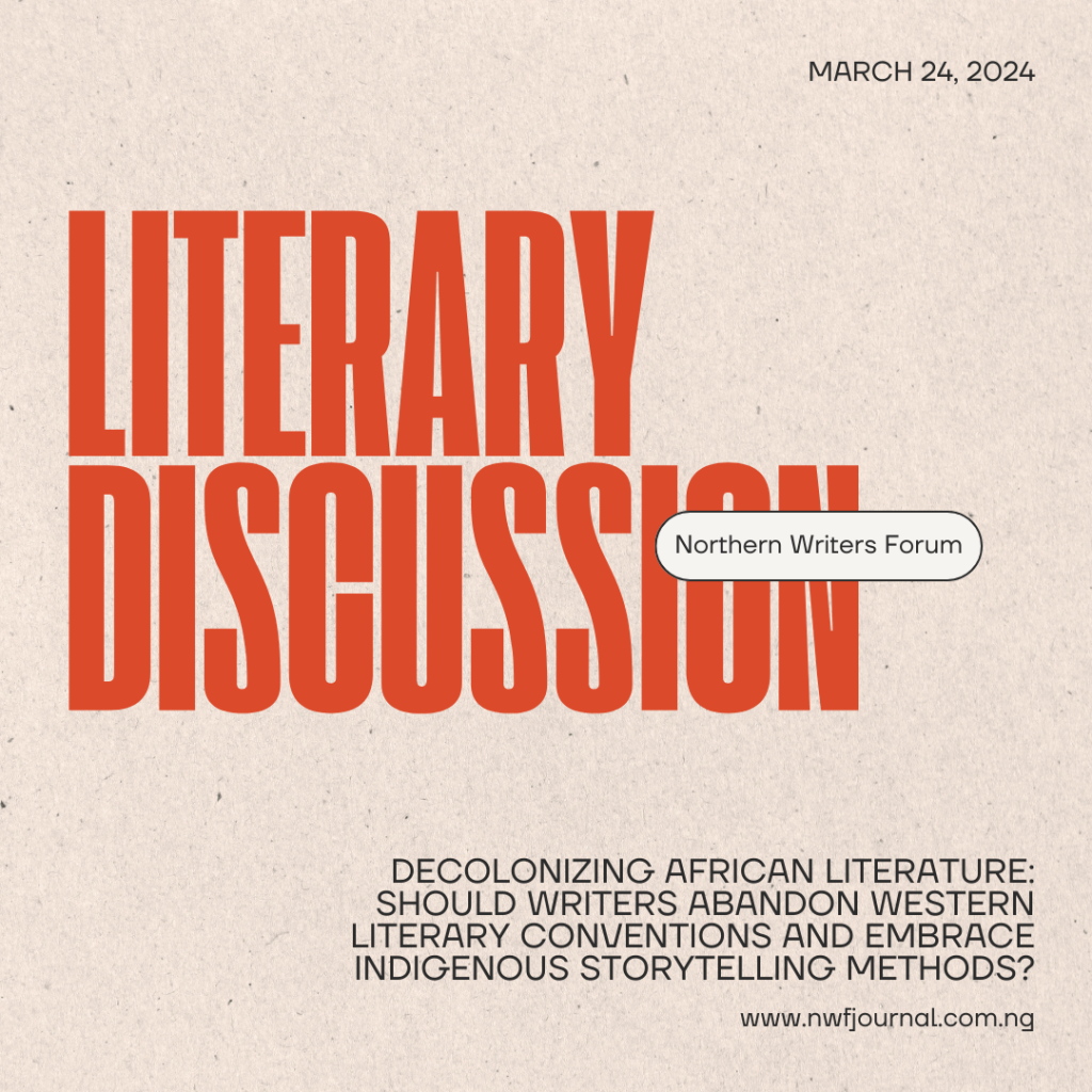 Decolonizing African Literature: Should Writers Abandon Western Literary Conventions and Embrace Indigenous Storytelling Methods?