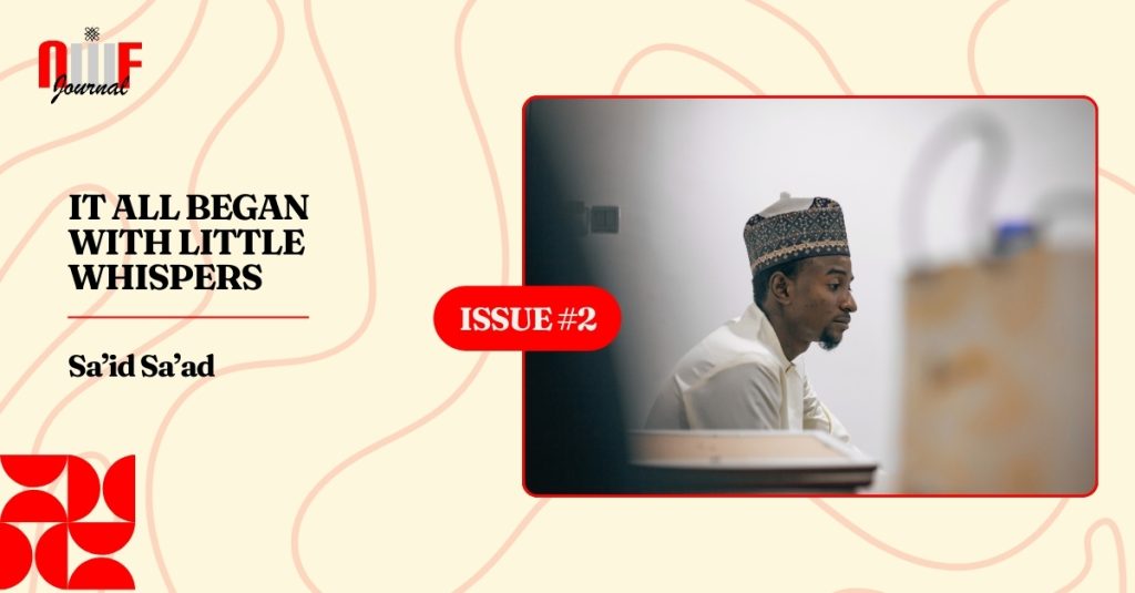 It All Began With Little Whispers – Sa’id Sa’ad