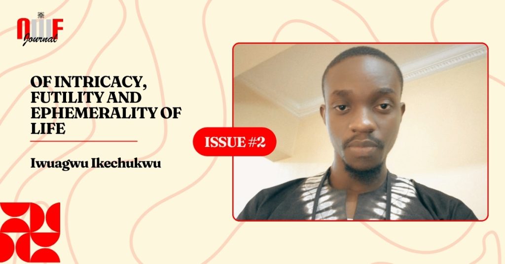 Of Intricacy, Futility and Ephemerality of Life